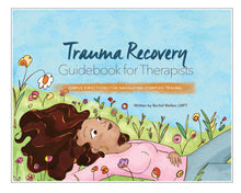 Load image into Gallery viewer, Trauma Recovery Guidebook for Therapists