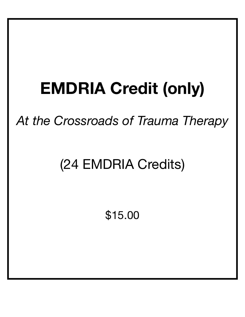 24 EMDRIA Credits only: At the Crossroads of Trauma Therapy Training